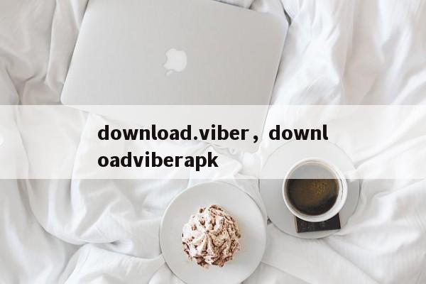 download.viber,downloadviberapk