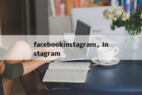 facebookinstagram,Instagram